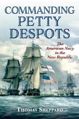 Commanding petty despots : the American Navy in the new republic 책표지