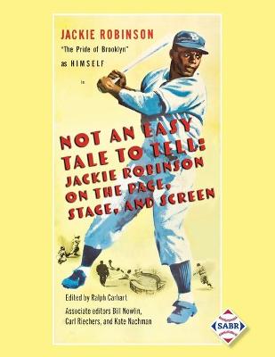 Not an easy tale to tell : Jackie Robinson on the page, stage, and screen 책표지