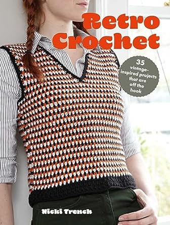 Retro crochet : 35 Vintage-inspired projects that are off the hook 책표지