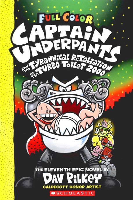 Captain Underpants and the tyrannical retaliation of the Turbo Toilet 2000 : the eleventh epic novel 책표지