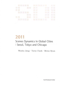 Scenes dynamics in global cities : Seoul, Tokyo and Chicago 책표지